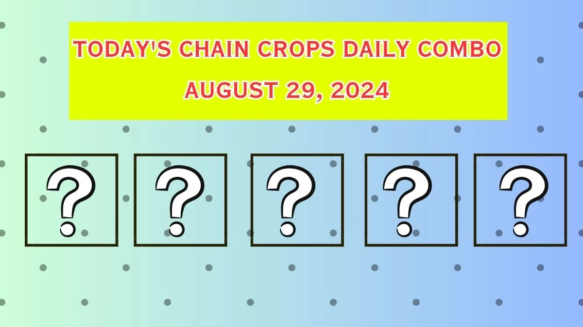 Today's Chain Crops Daily Combo August 29, 2024