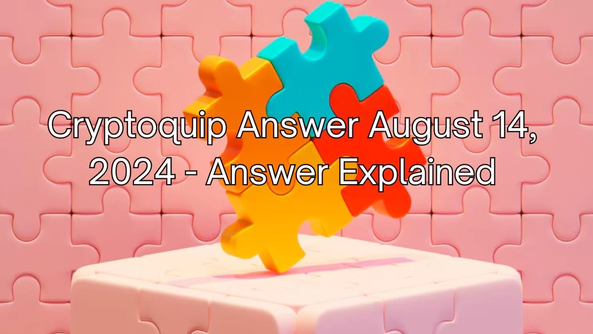 Today's Cryptoquip Answer For August 14, 2024