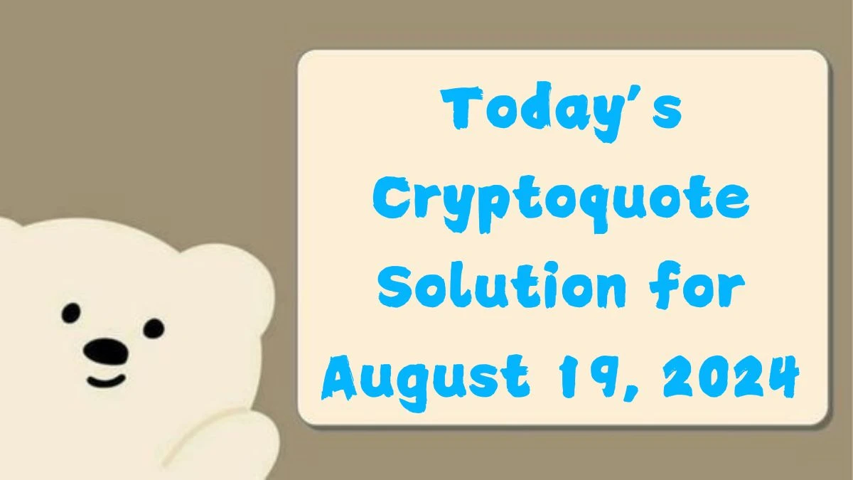 Today’s Cryptoquote Solution for August 19, 2024