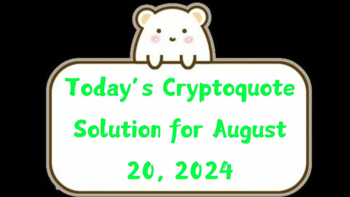 Today’s Cryptoquote Solution for August 20, 2024