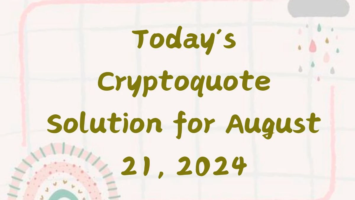 Today’s Cryptoquote Solution for August 21, 2024