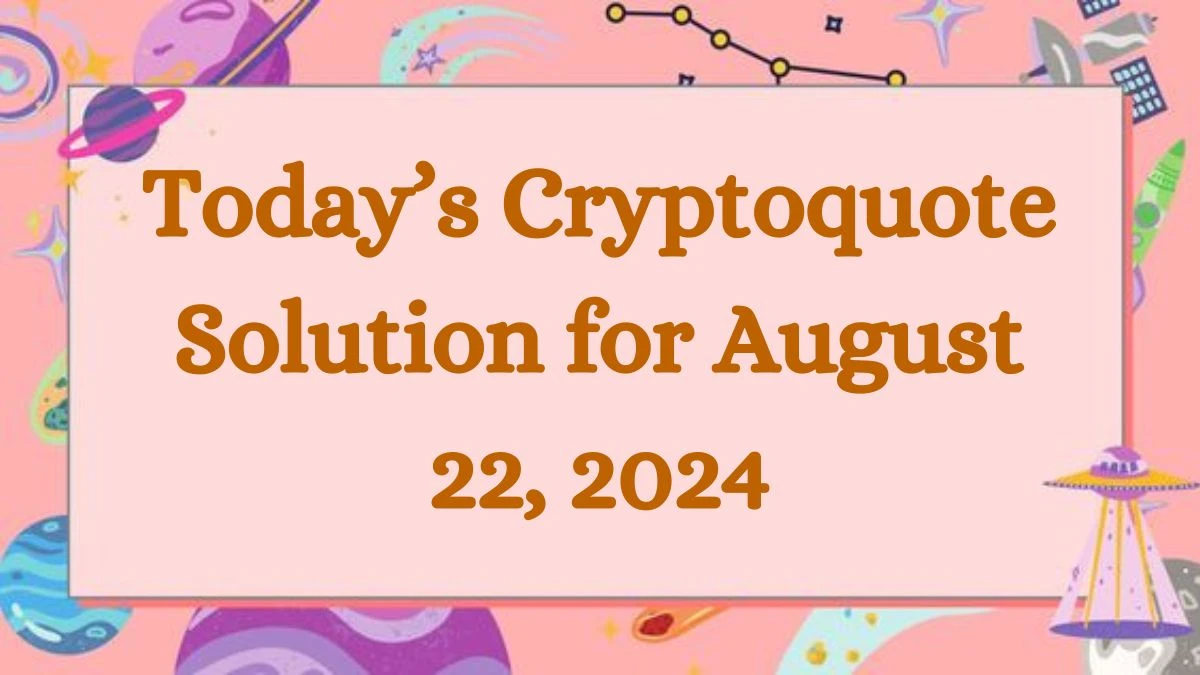 Today’s Cryptoquote Solution for August 22, 2024