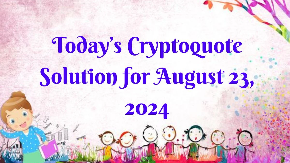 Today’s Cryptoquote Solution for August 23, 2024