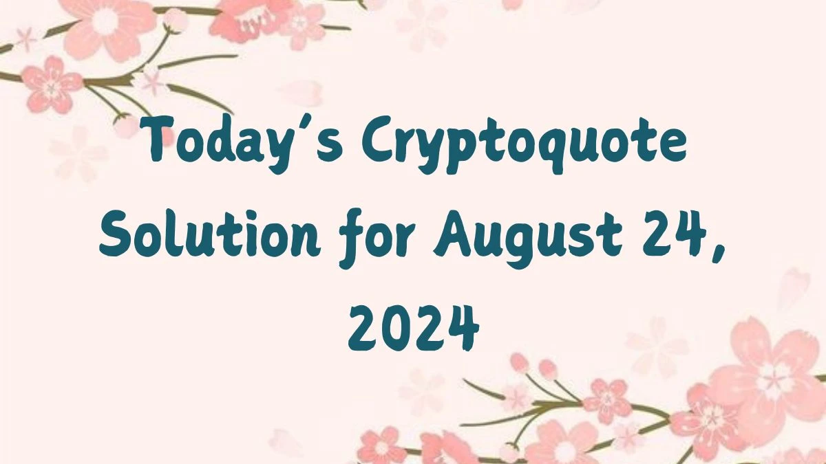 Today’s Cryptoquote Solution for August 24, 2024