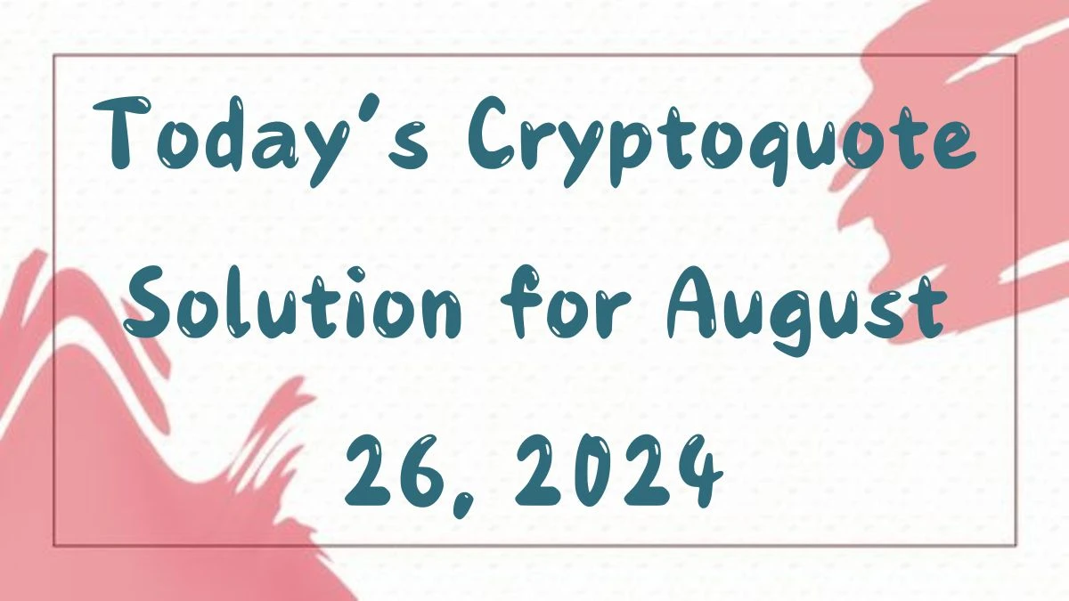 Today’s Cryptoquote Solution for August 26, 2024