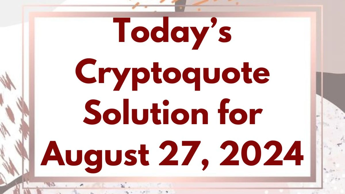 Today’s Cryptoquote Solution for August 27, 2024