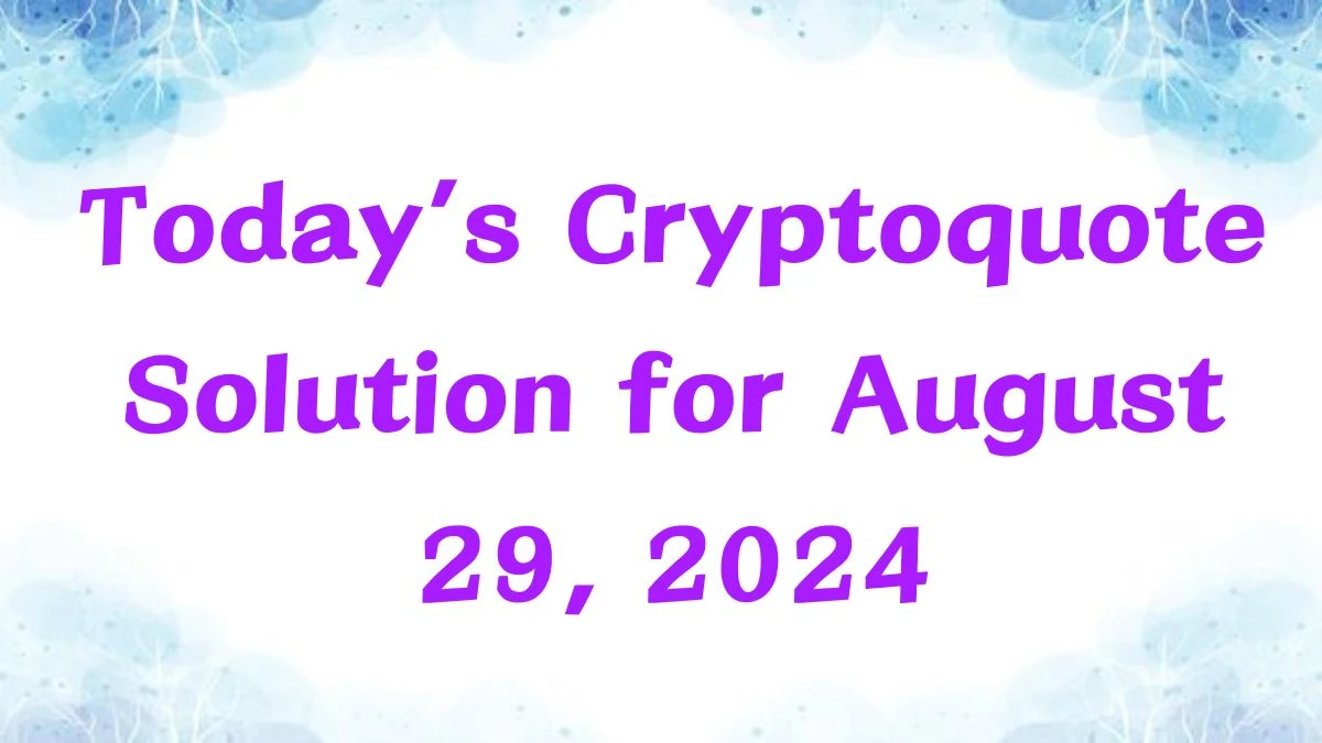 Today’s Cryptoquote Solution for August 29, 2024