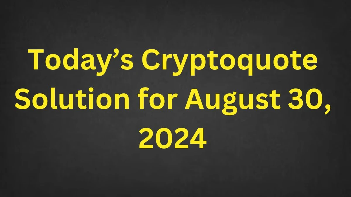 Today’s Cryptoquote Solution for August 30, 2024