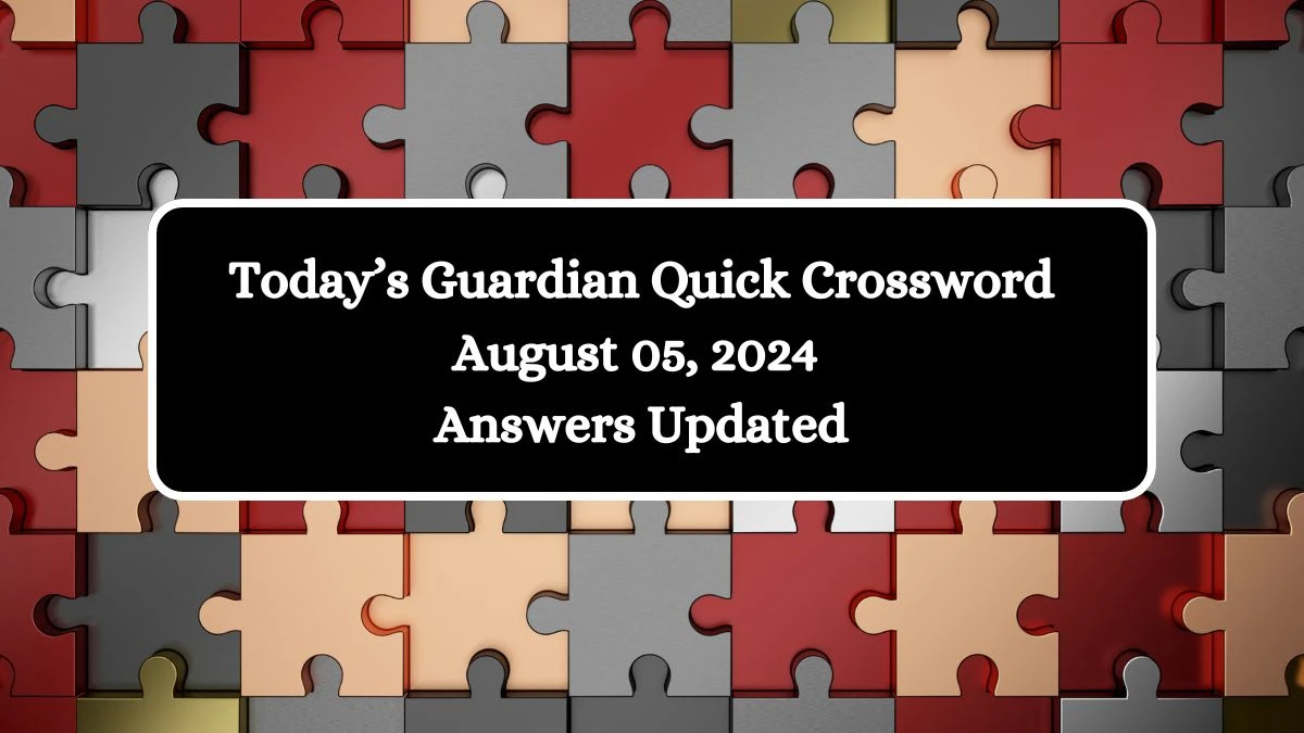 Today’s Guardian Quick Crossword August 05, 2024 Answers Updated