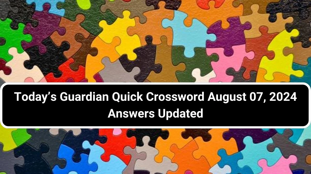 Today’s Guardian Quick Crossword August 07, 2024 Answers Updated