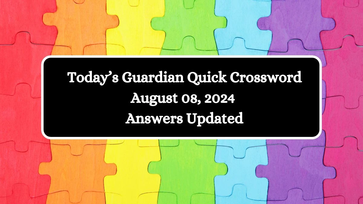 Today’s Guardian Quick Crossword August 08, 2024 Answers Updated