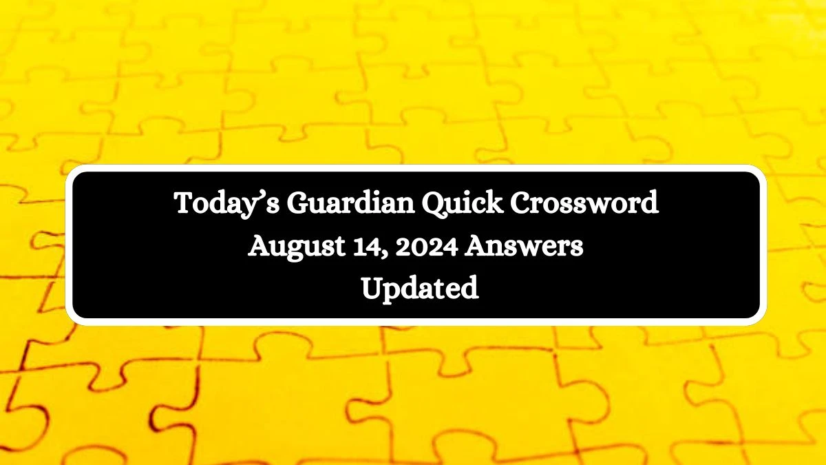 Today’s Guardian Quick Crossword August 14, 2024 Answers Updated