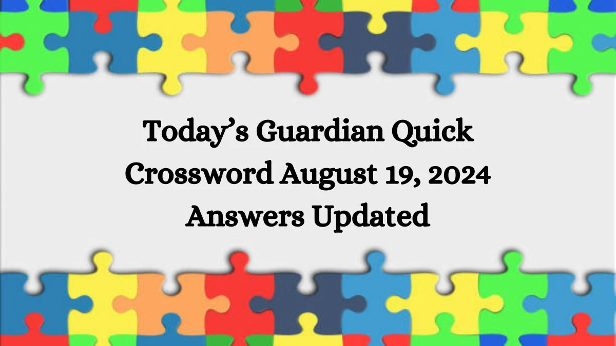 Today’s Guardian Quick Crossword August 19, 2024 Answers Updated