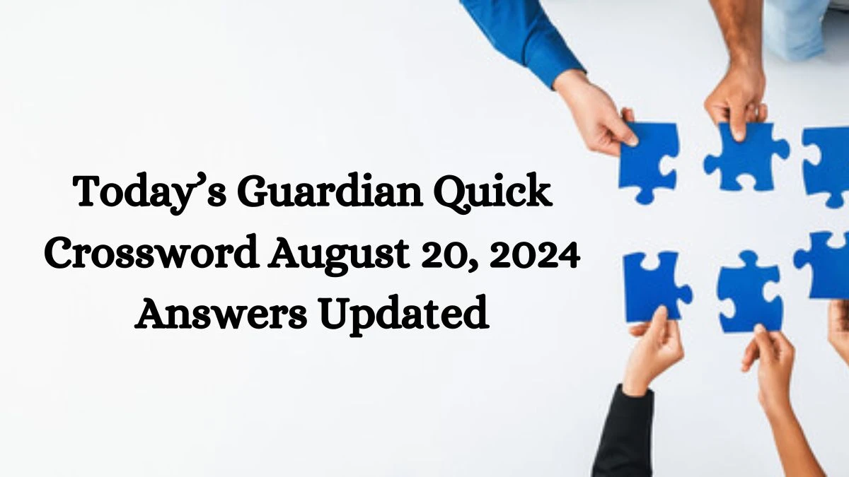 Today’s Guardian Quick Crossword August 20, 2024 Answers Updated