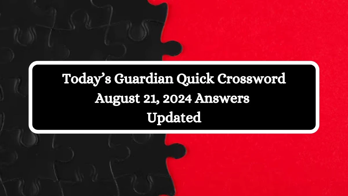 Today’s Guardian Quick Crossword August 21, 2024 Answers Updated