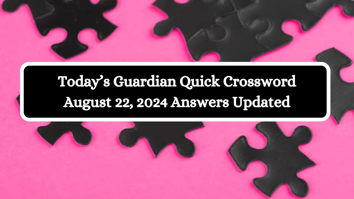 Today’s Guardian Quick Crossword August 22, 2024 Answers Updated