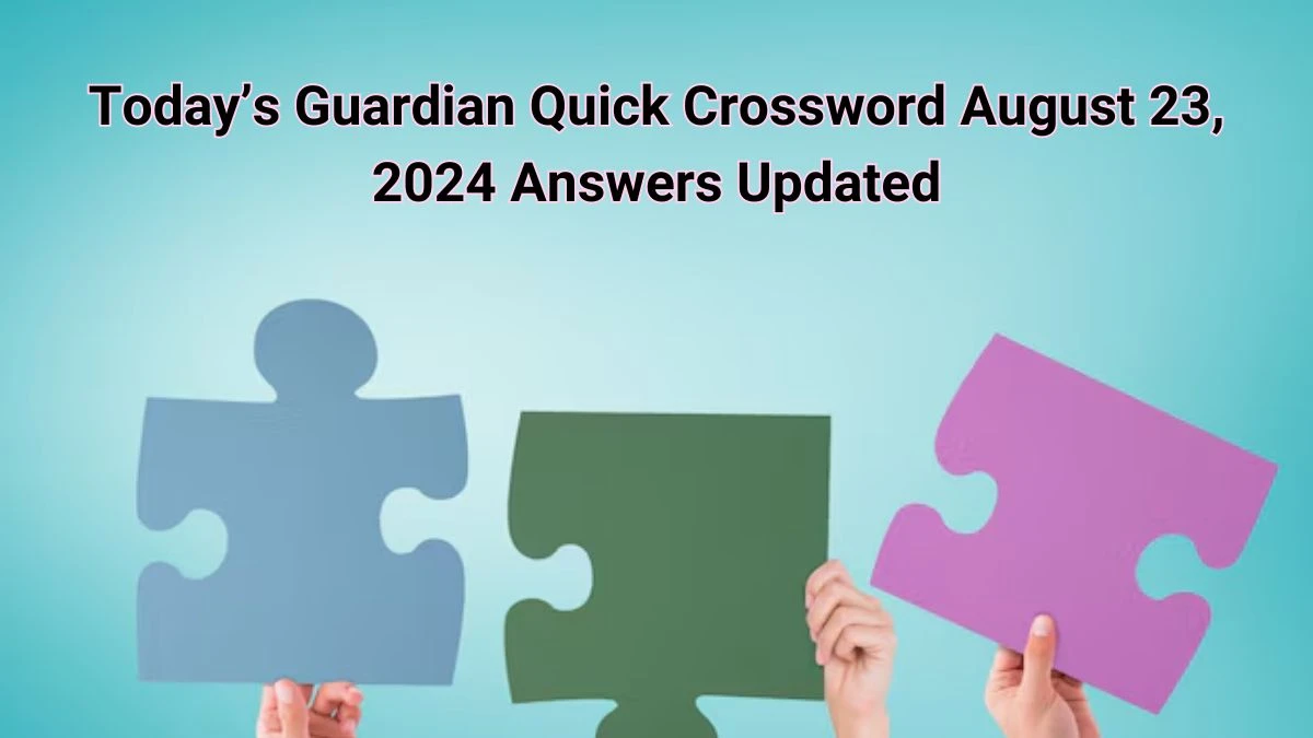 Today’s Guardian Quick Crossword August 23, 2024 Answers Updated