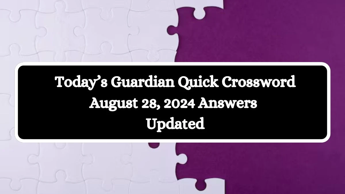 Today’s Guardian Quick Crossword August 28, 2024 Answers Updated