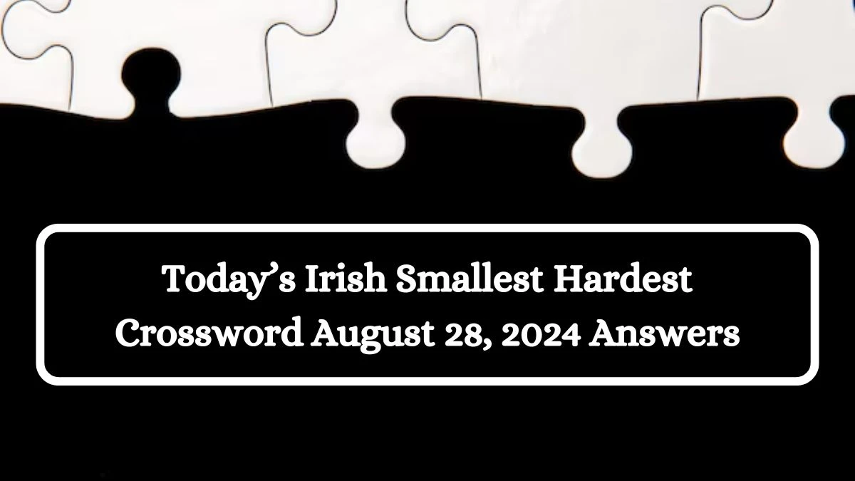 Today’s Irish Smallest Hardest Crossword August 28, 2024 Answers