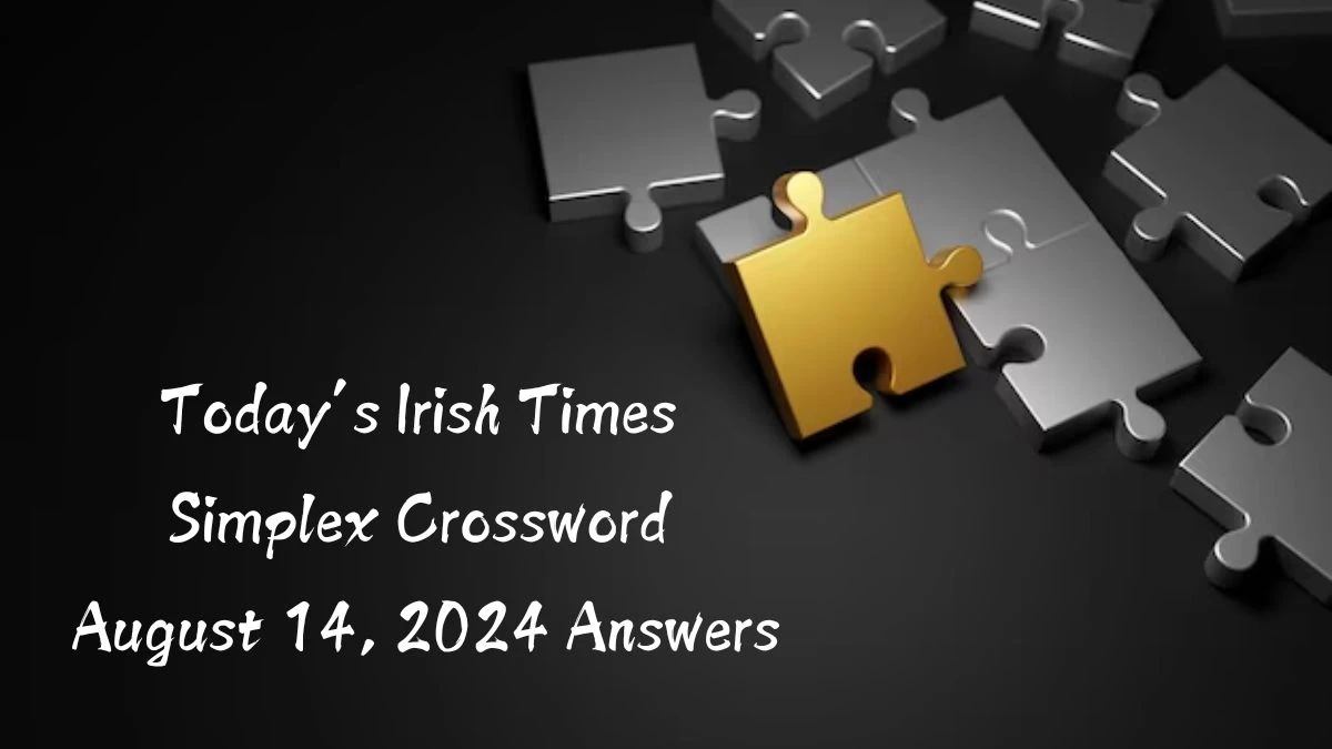 Today’s Irish Times Simplex Crossword August 14, 2024 Answers