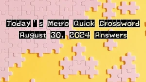 Today’s Metro Quick Crossword August 30, 2024 Answers