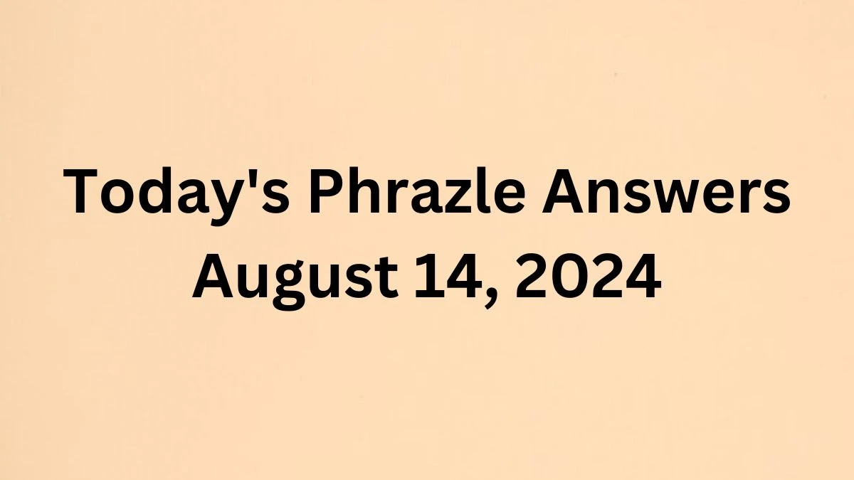 Today's Phrazle Answers August 14,  2024