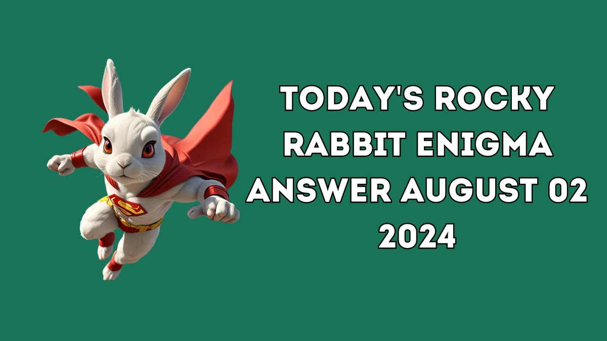 Today's Rocky Rabbit Enigma Answer August 02 2024