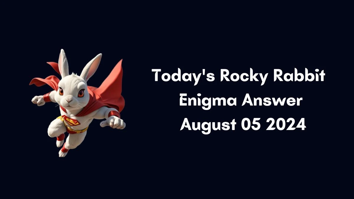 Today's Rocky Rabbit Enigma Answer August 05 2024