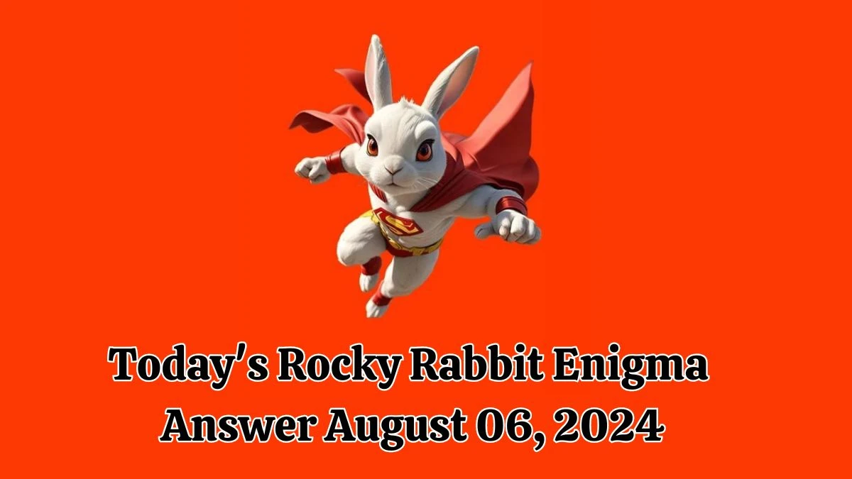 Today's Rocky Rabbit Enigma Answer August 06, 2024 Updated