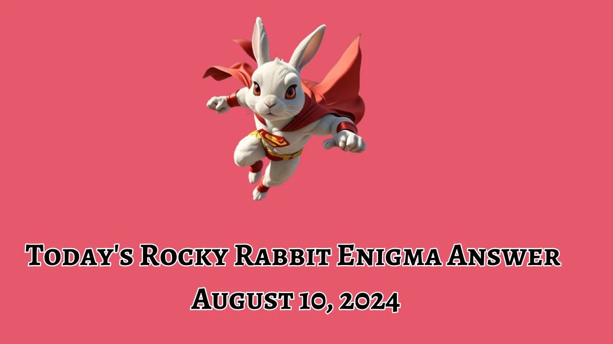 Today's Rocky Rabbit Enigma Answer August 10, 2024