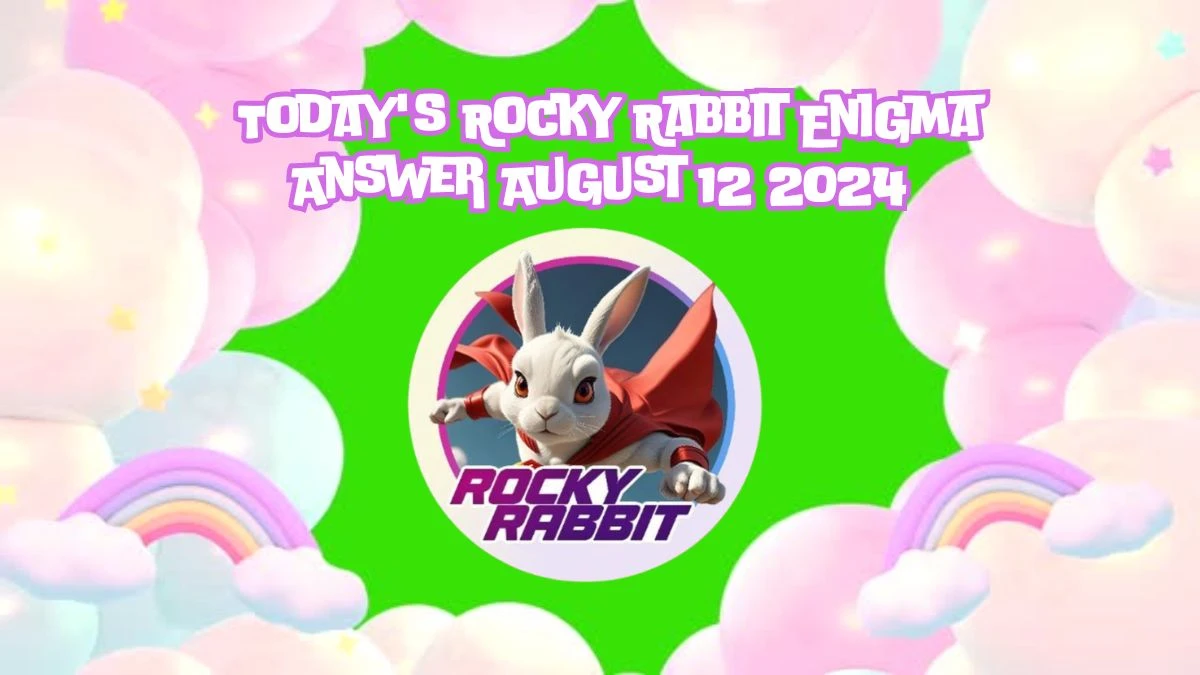 Today's Rocky Rabbit Enigma Answer August 12 2024 - Answers Revealed!