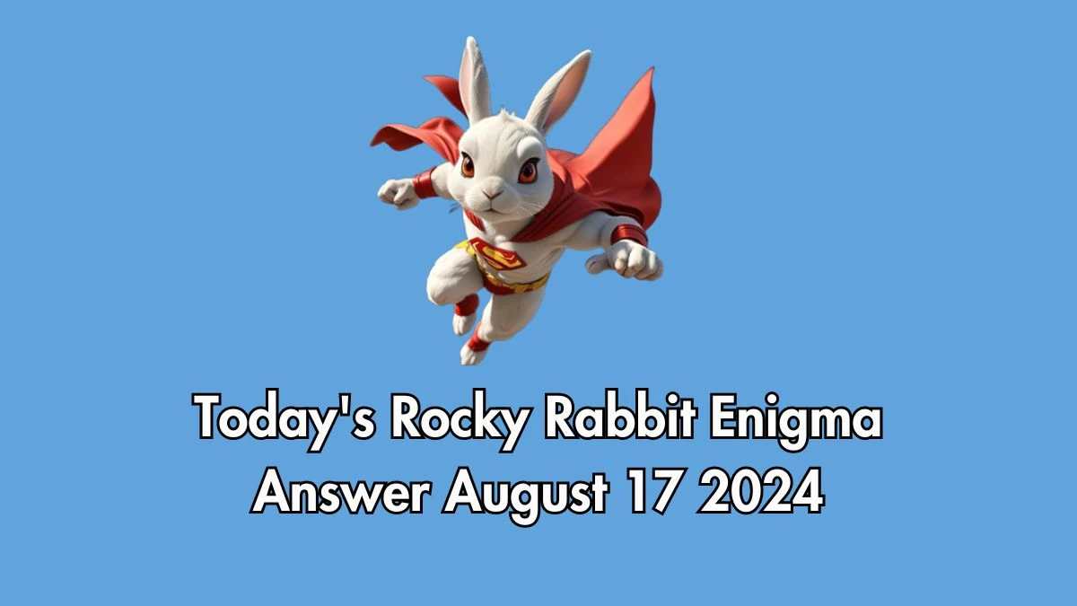 Today's Rocky Rabbit Enigma Answer August 17 2024