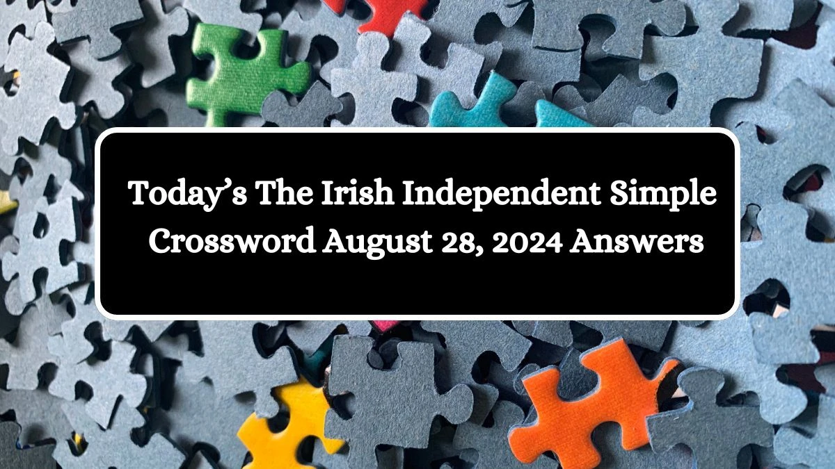 Today’s The Irish Independent Simple Crossword August 28, 2024 Answers