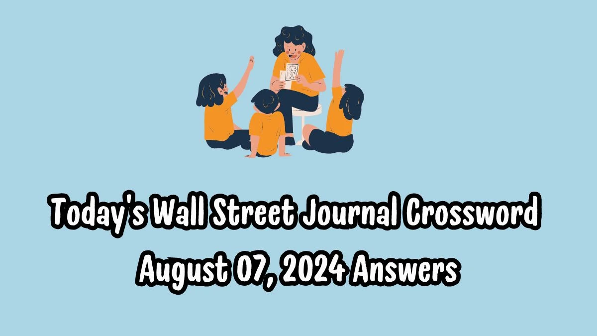 Today’s Wall Street Journal Crossword August 07, 2024 Answers