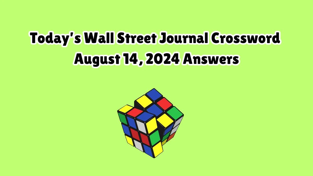 Today’s Wall Street Journal Crossword August 14, 2024 Answers