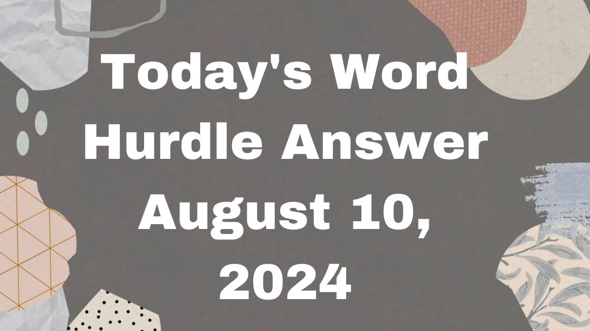 Today's Word Hurdle Answer August 10, 2024