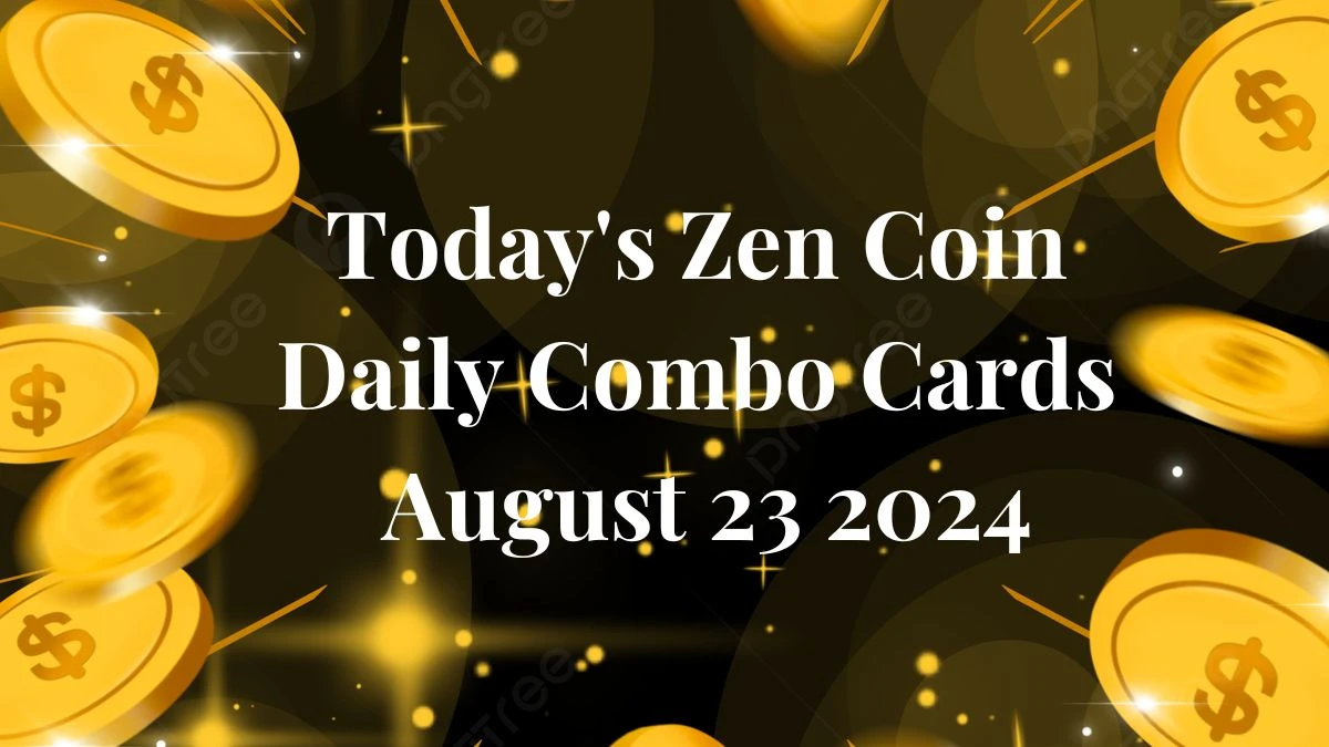 Today's Zen Coin Daily Combo Cards August 23 2024