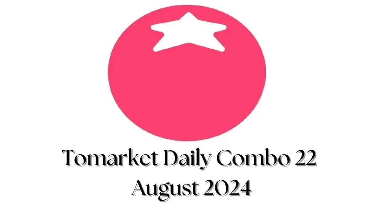 Tomarket Daily Combo 22 August 2024