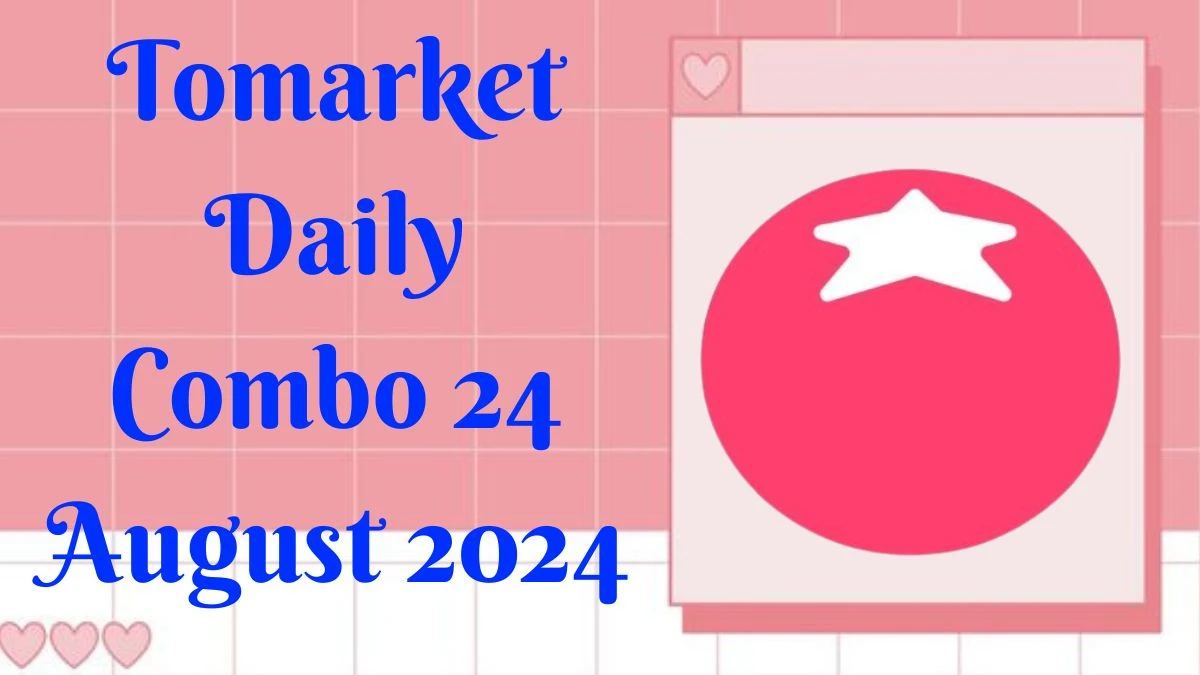 Tomarket Daily Combo 24 August 2024