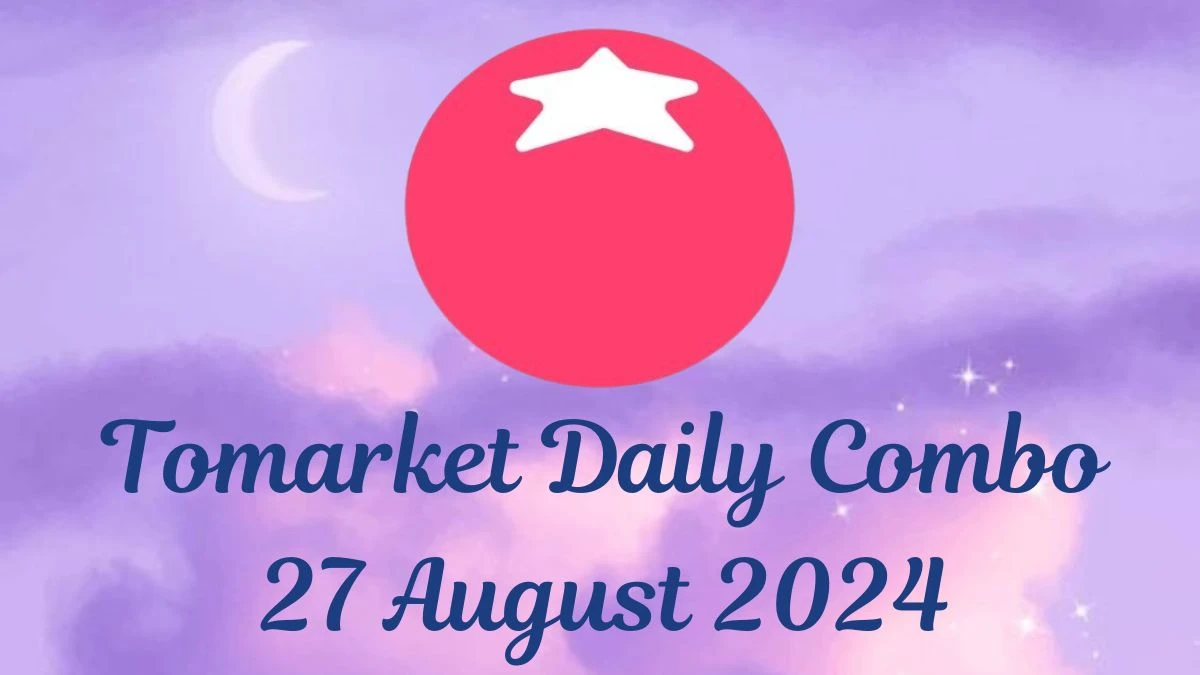 Tomarket Daily Combo 27 August 2024