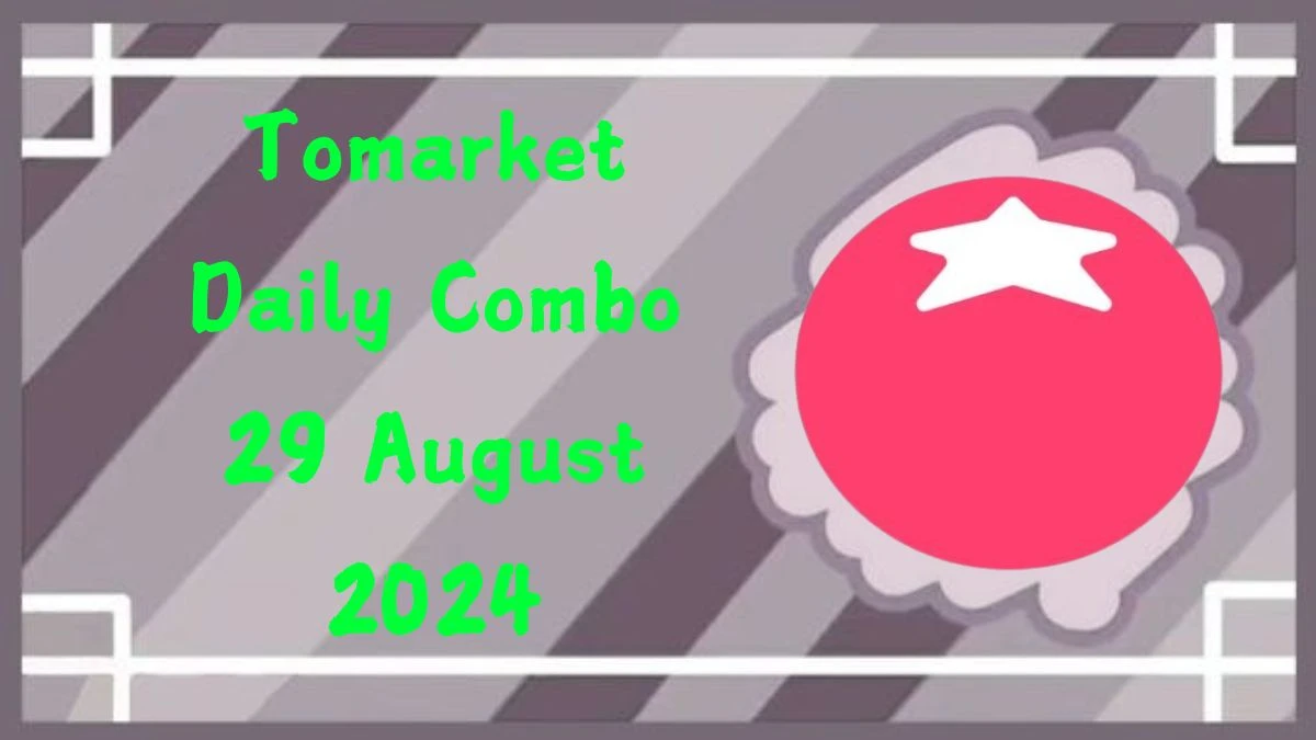 Tomarket Daily Combo 29 August 2024