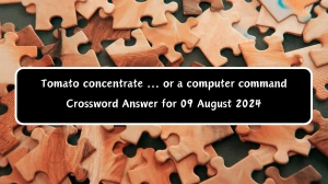 Tomato concentrate ... or a computer command Daily Themed Crossword Clue Puzzle Answer from August 09, 2024