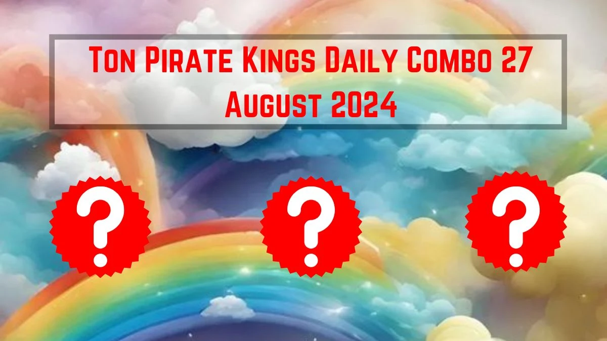 Ton Pirate Kings Daily Combo 27 August 2024