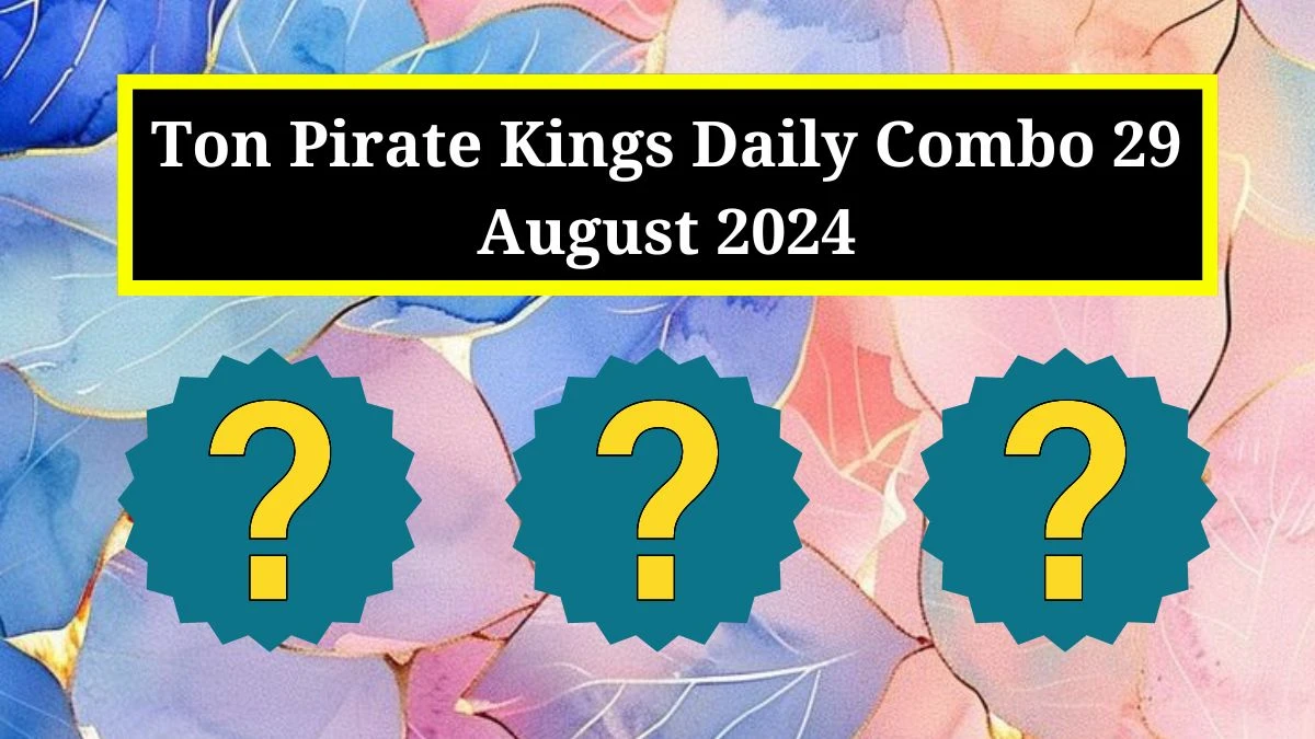 Ton Pirate Kings Daily Combo 29 August 2024