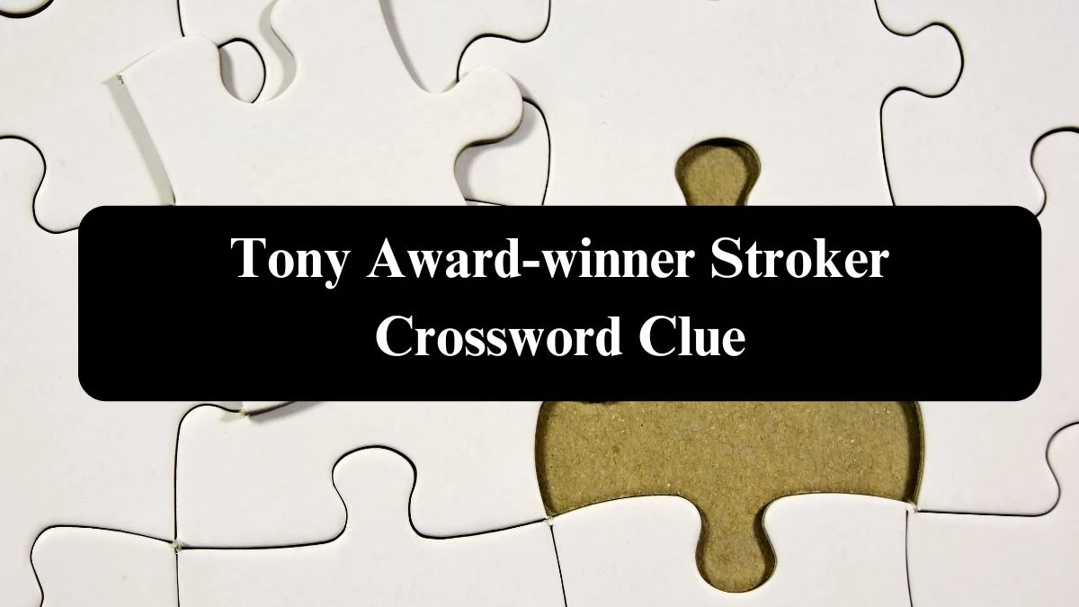 USA Today Tony Award-winner Stroker Crossword Clue Puzzle Answer from August 04, 2024