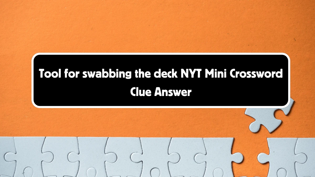 Tool for swabbing the deck NYT Crossword Clue