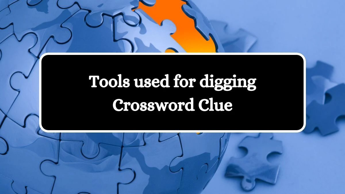 USA Today Tools used for digging Crossword Clue Puzzle Answer from August 02, 2024