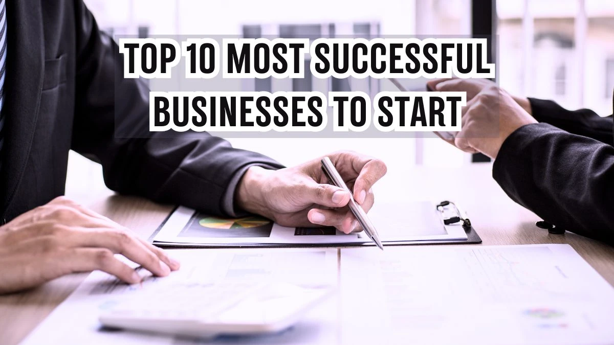 Top 10 Most Successful Businesses to Start