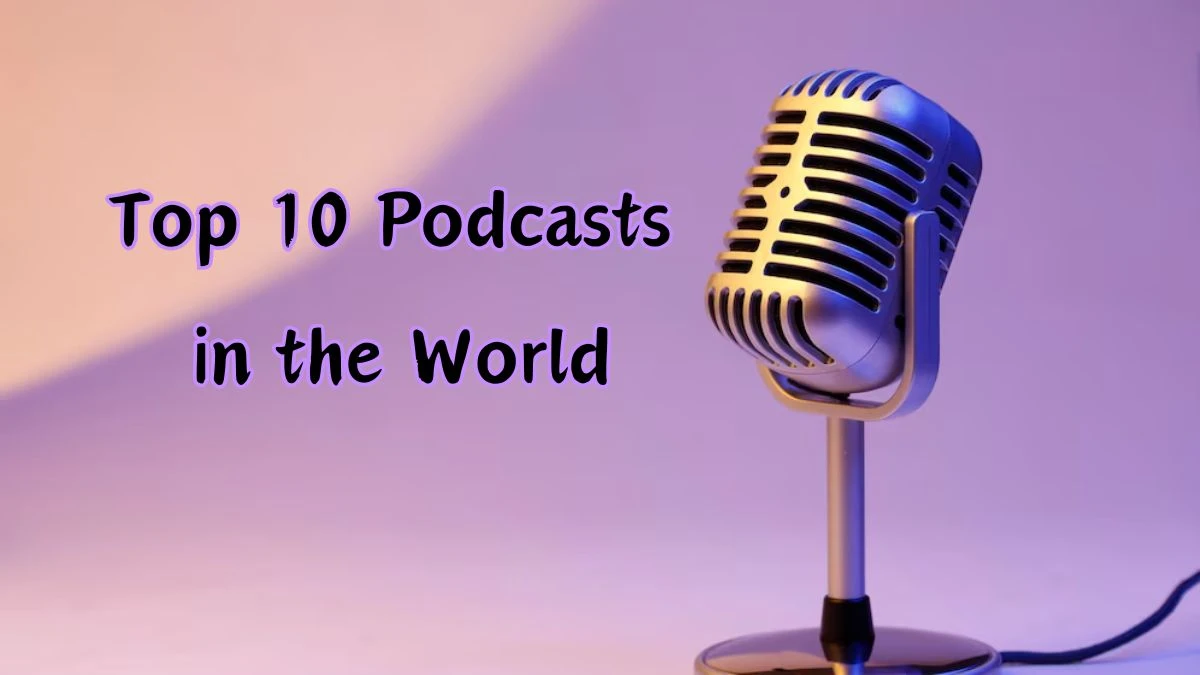 Top 10 Podcasts in the World