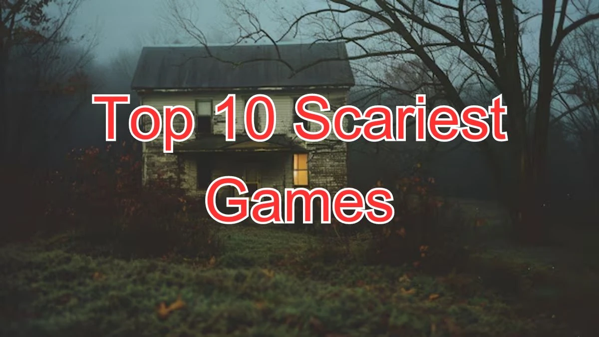 Top 10 Scariest Games